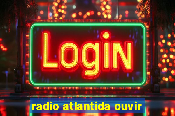 radio atlantida ouvir